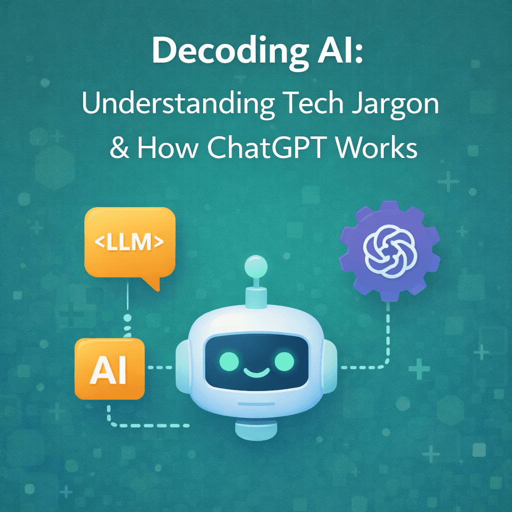 Decoding AI: Understanding Tech Jargon & How ChatGPT Works